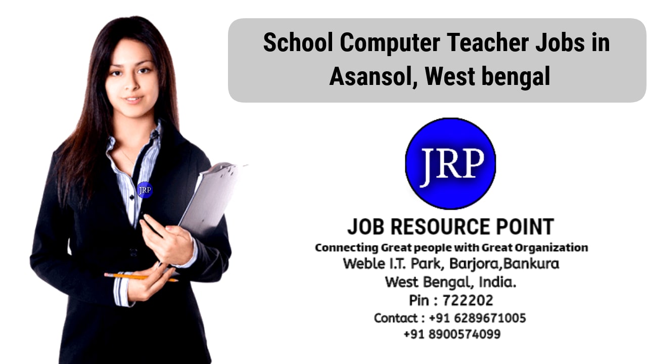*SCHOOL COMPUTER TEACHER Jobs in Asansol, West Bengal | JRP