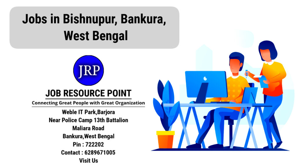 Jobs in Bishnupur, Bankura, West Bengal - Apply Now
