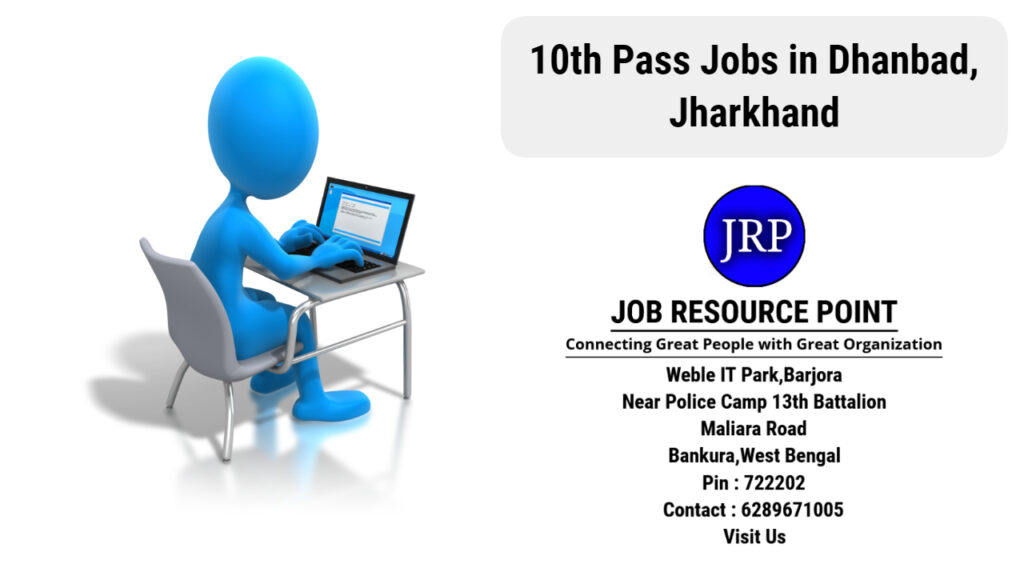 10th Pass Jobs in Dhanbad, Jharkhand - Apply Now