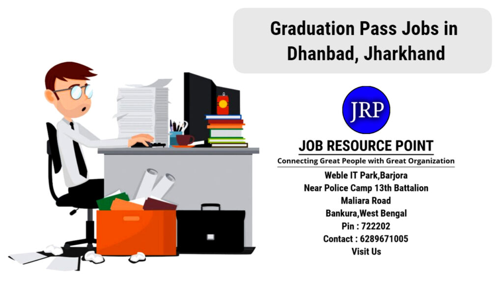 Graduation Pass Jobs in Dhanbad, Jharkhand - Apply Now