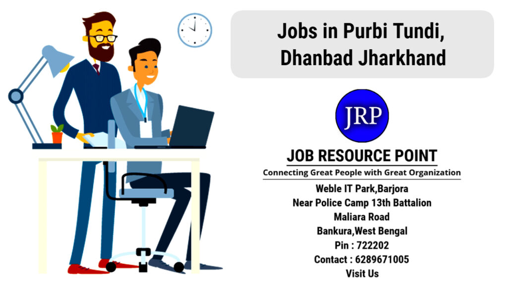 Jobs in Purbi Tundi, Dhanbad - Jharkhand - Apply Now