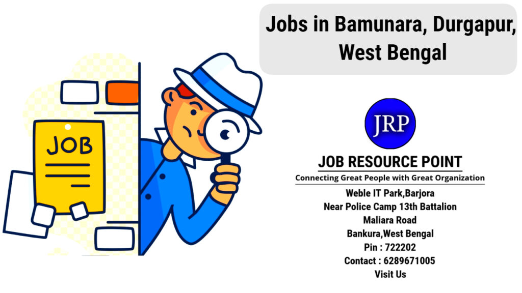 Jobs in Bamunara, Durgapur, West Bengal - Apply Now