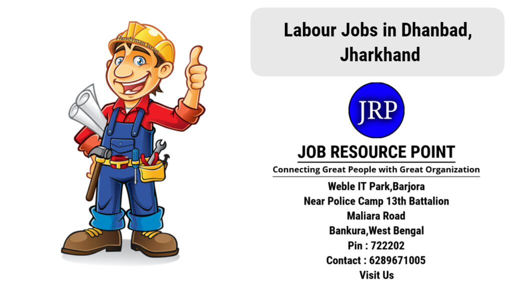 Labour Jobs in Dhanbad, Jharkhand - Apply Now