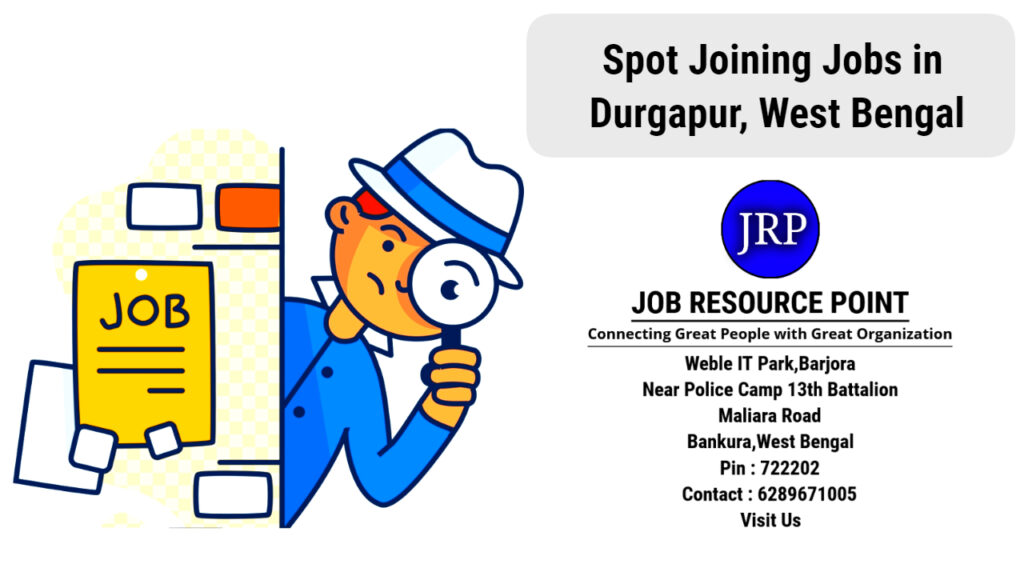 Spot Joining Jobs in Durgapur, West Bengal - Apply Now