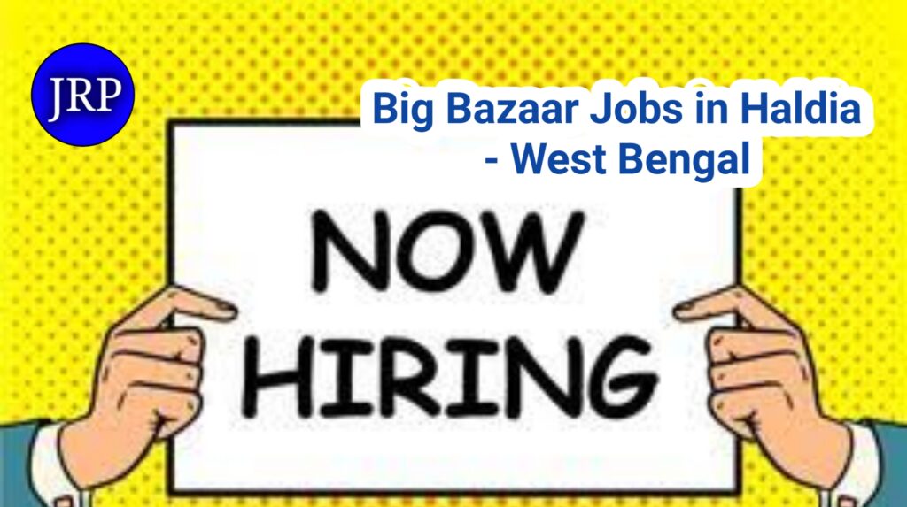 BigBazaar Jobs in Haldia