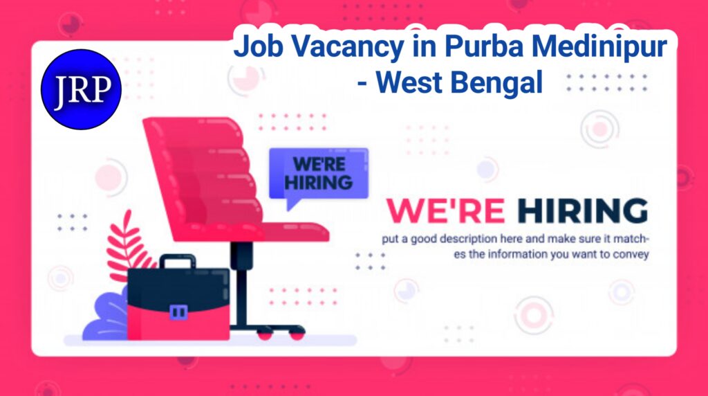 Job Vacancy in Purba Medinipur