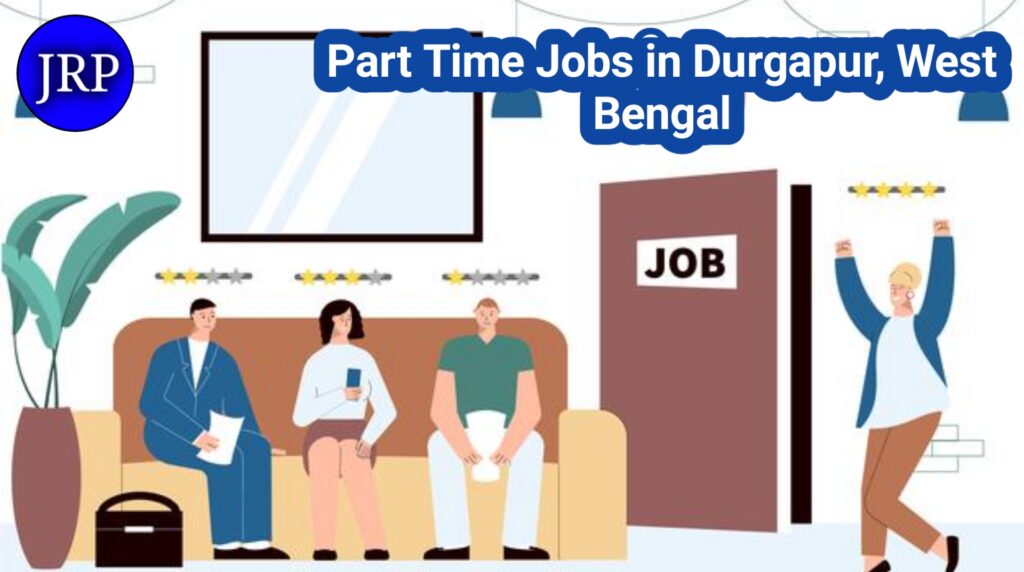 Part Time Jobs in Durgapur, West Bengal